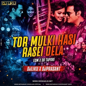 Tor Mulki Hasi Rasei Dela (Edm X Cg Tapori Remix) Dj Liku X Dj Prasant
