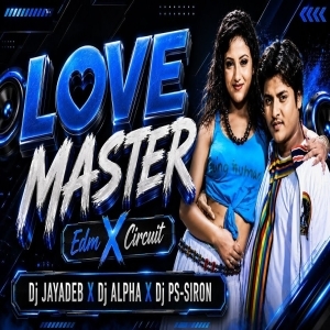 LOVE MASTER(EDM CIRCUIT MIX)DJ ALPHA X DJ PS SIRON