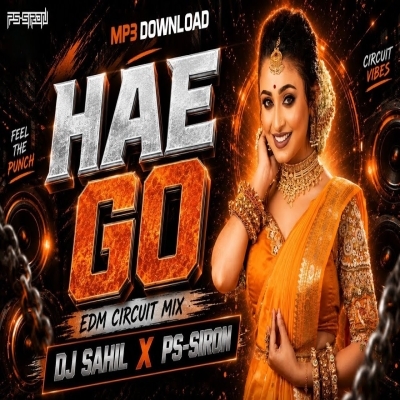 Hae Go (Circuit Mix) Dj Sahil X Ps Siron