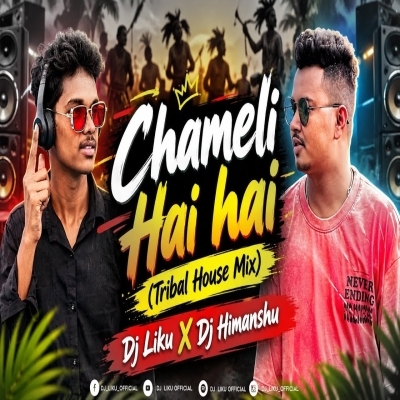 Chameli Hai Hai (Old Sambalpuri Tribal House Mix) Dj Liku X Dj Himanshu