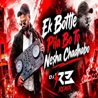 Ek Bottle Pila Bo To Nesha Chadhabo (Tribal Circuit House Remix) Dj R3