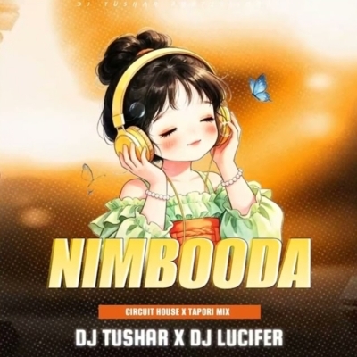 Nimbooda Nimbooda (Circuit House X Tapori Remix) Dj Tushar X Dj Lucifer Remix