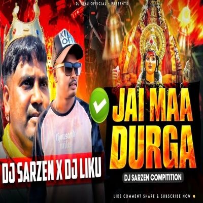 Jai Maa Durga (Dj Sarzen Competition Song) Dj Liku