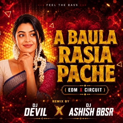 A Baula Rasia Pache (Edm X Circuit) Dj Devil X Dj Ashish Bbsr
