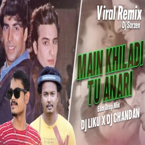 Main Khiladi Tu Anari (Edm Trance Drop Mix) Dj Liku Official X Dj Chandan Remix