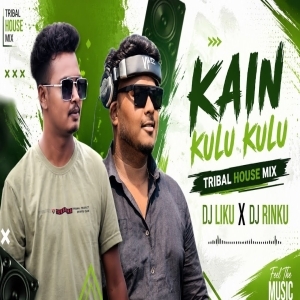 Kain Kulu Kulu  Kain Kulu Kulu (Tribal House Mix) DJ Liku X DJ Rinku