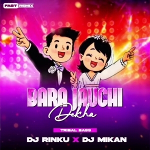 BARA JAUCHI DEKHA ROSANI KARI (TRIBAL BASS) DJ RINKU X DJ MILAN FT DJ LIKU