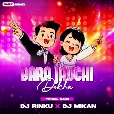 BARA JAUCHI DEKHA ROSANI KARI (TRIBAL BASS) DJ RINKU X DJ MILAN FT DJ LIKU
