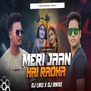 Meri Jaan Hai Radha (Edm Drop Mix) Dj Liku X Dj Bikram