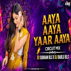 AAYA AAYA YAAR AAYA (HINDI CIRCUIT REMIX) DJ SUBHAM X DJ BABLU FT DJ PAPPU