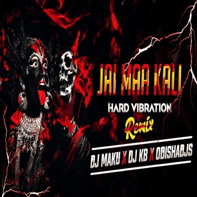 Jay Maa Kali (Private Trance Mix) Dj Kb Pro X Dj Maku Ft. Dj Liku