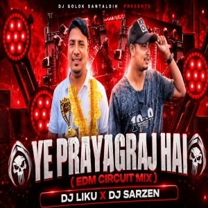 Prayagraj Hai (Edm Circuit Mix) Dj Liku X Dj Sarzen