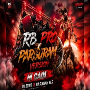 RB PRO X PARSURAM VERSION ( COMPETITION HI GAIN) DJ BTWO X DJ SUBHAM BLS