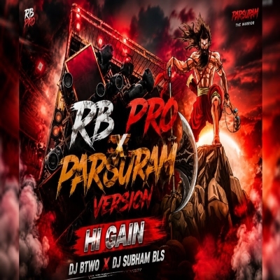 RB PRO X PARSURAM VERSION ( COMPETITION HI GAIN) DJ BTWO X DJ SUBHAM BLS