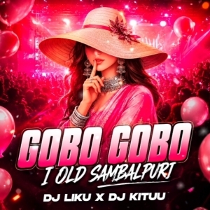 GOBO GOBO (OLD SAMBALPURI REMIX) DJ LIKU X DJ KITUU