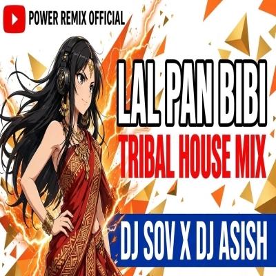 LAL PAN BIBI (TRIBAL HOUSE MIX) DJ SOV X DJ ASHISH FT DJ LIKU