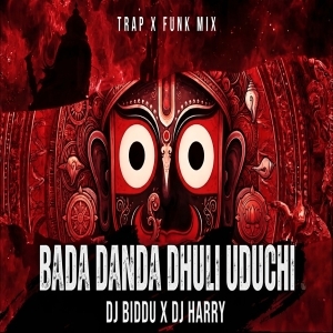 BADA DANDA DHULI UDUCHI (TRAP X FUNK MIX) DJ BIDDU X DJ HARRY X DJ ROCKY