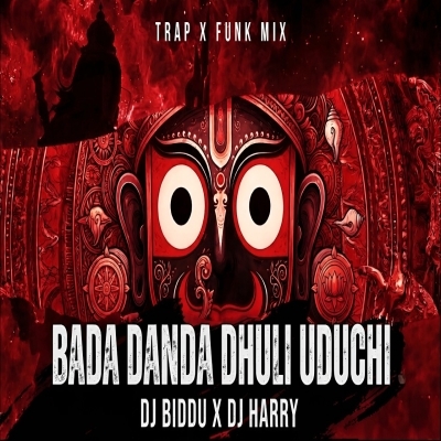 BADA DANDA DHULI UDUCHI (TRAP X FUNK MIX) DJ BIDDU X DJ HARRY X DJ ROCKY