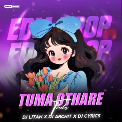 TUMA OTHA RE THILA (EDM DROP MIX) DJ LITAN X DJ ARCHIT X DJ CYRICS FT DJ LIKU