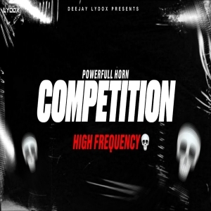 COMPETITION (HORN HIGH FREQUENCY) DJ LYDOX
