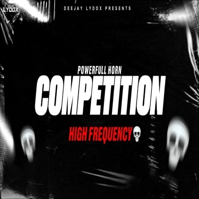 COMPETITION (HORN HIGH FREQUENCY) DJ LYDOX