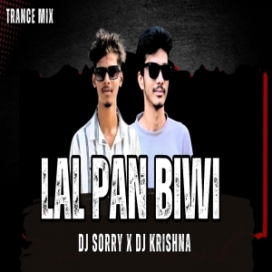Lal Pan Biwi (Trance Mix) Dj Sorry X Dj Krishna