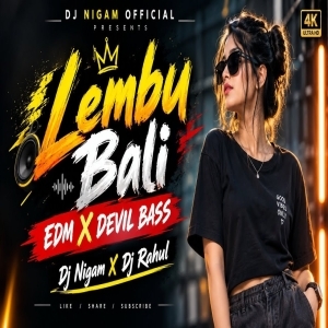 LEMBU BALI (EDM X DEVIL BASS) DJ RAHUL X DJ NIGAM