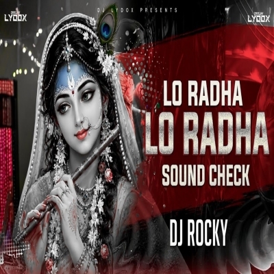 LO RADHA LO RADHA (SOUND CHECK) DJ ROCKY X ROYAL WAVE
